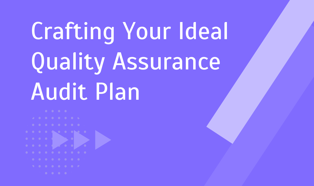 Crafting Your Ideal Quality Assurance Audit Plan