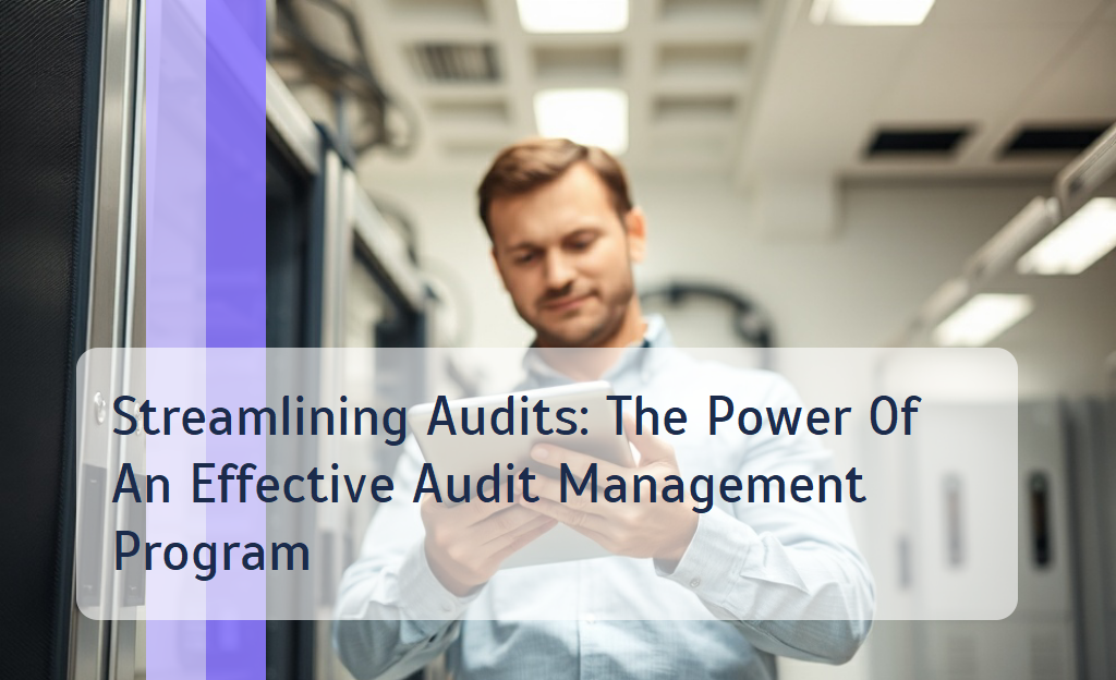 Maximize Efficiency with Your Audit Management Program