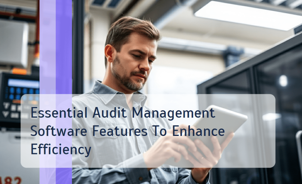 Essential Audit Management Software Features To Enhance Efficiency